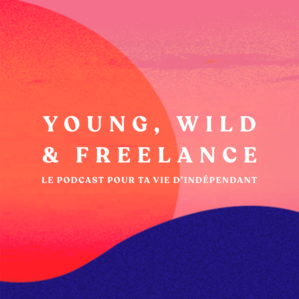 podcast young wild & freelance
