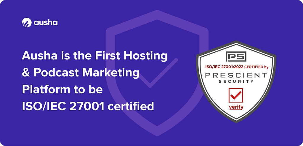Ausha is the first hosting and marketing podcast platform iso iec 27001 certified