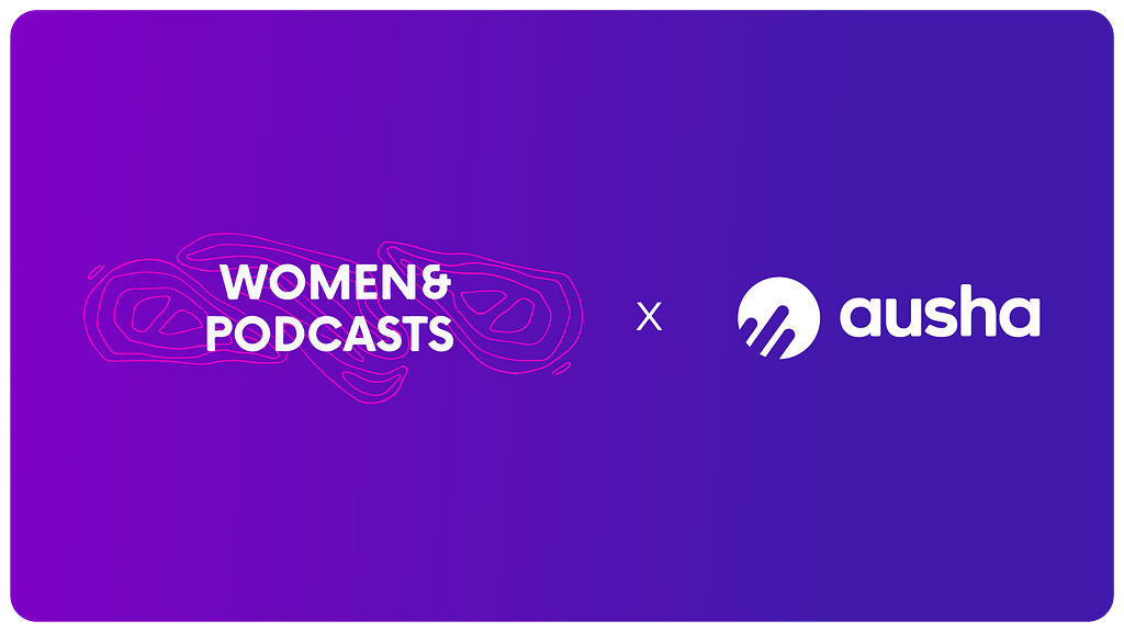 Ausha soutien le réseau Women & Podcasts