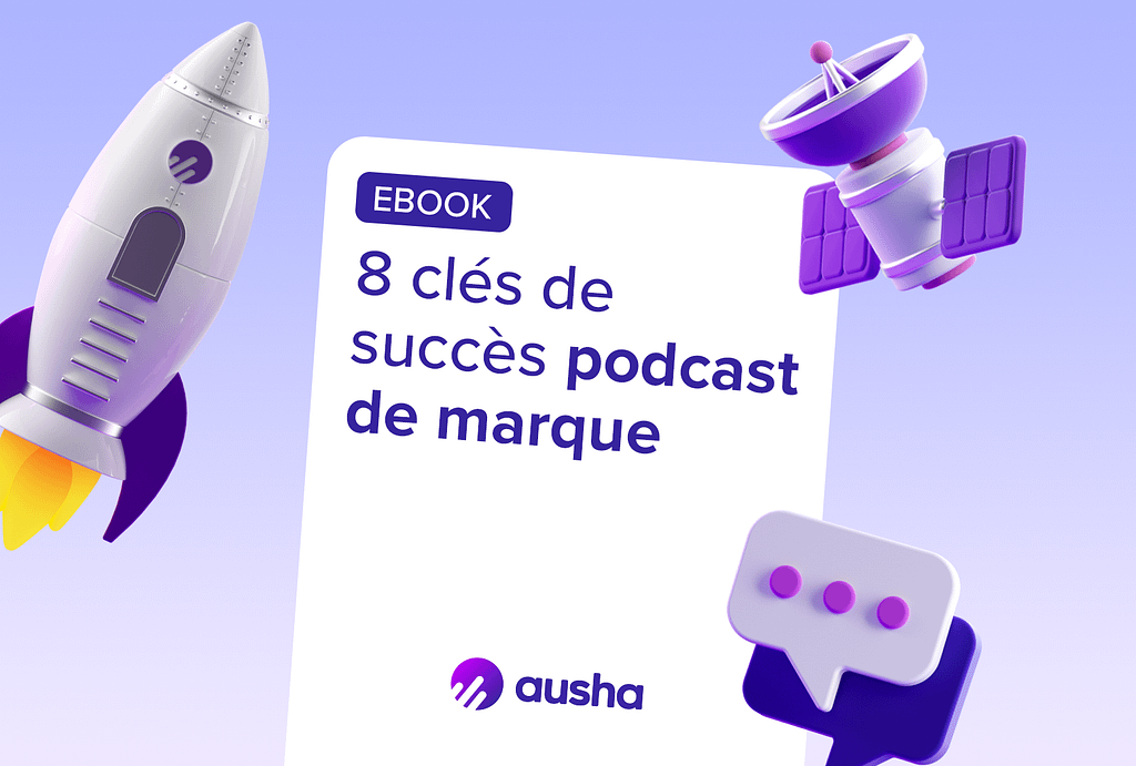 8 clés de succès pour un podcast de marque