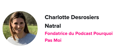 Charlotte Desrosiers Pourquoi et comment faire de son podcast une marque forte ?