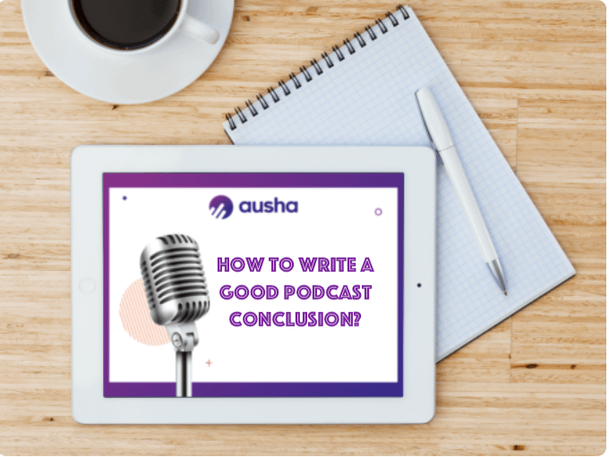 How to write a good podcast conclusion?