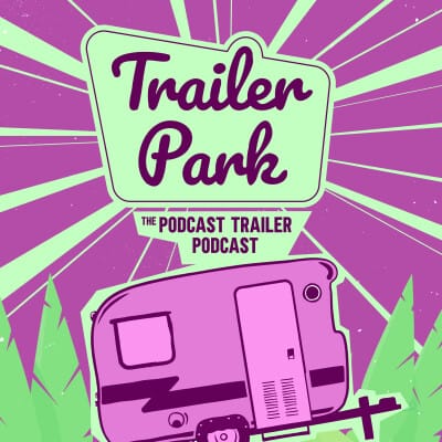 Trailer Park: The Podcast Trailer Podcast cover