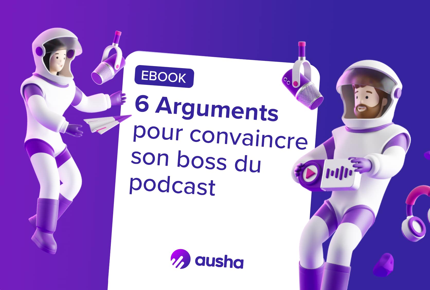 Comment convaincre son boss de faire un podcast de marque